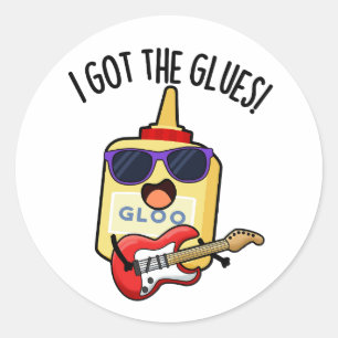 I Got The Glues Funny Blues Pun  Classic Round Sticker
