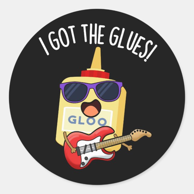 I Got The Glues Funny Blues Pun Dark BG Classic Round Sticker (Front)