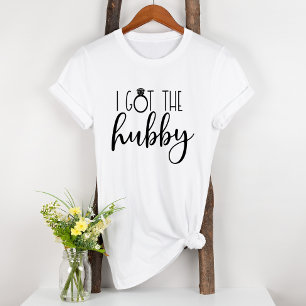 I Got the Hubby Engaged Fun Bridal T-Shirt