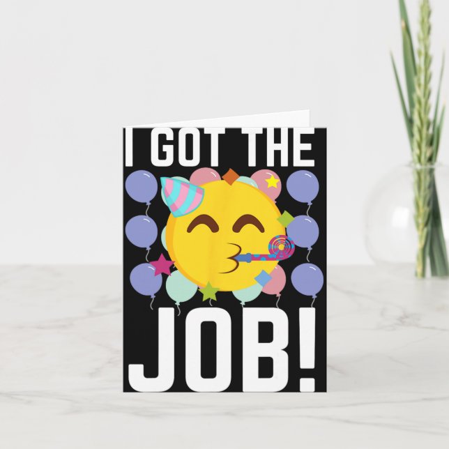 I Got The Job! New Jobs Employed Funny First Job  Card (Front)
