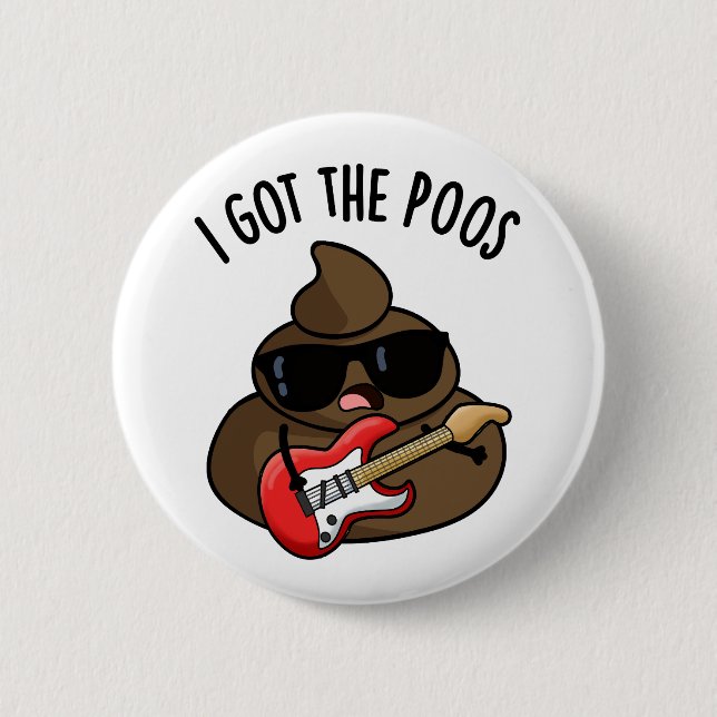 I Got The Poos Funny Poop Blues Pun  6 Cm Round Badge (Front)