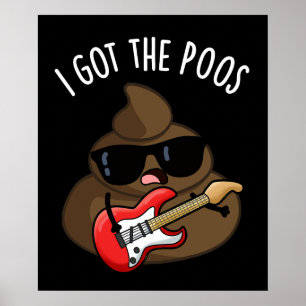 I Got The Poos Funny Poop Blues Pun  Poster