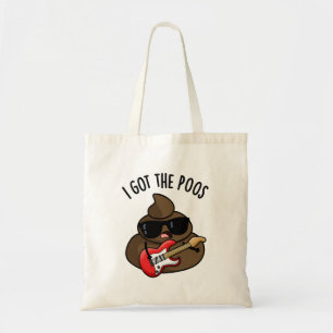 I Got The Poos Funny Poop Blues Pun  Tote Bag