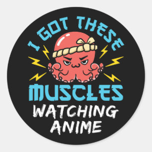 I Got These Muscles Watching Anime Weeb Weeaboo Classic Round Sticker