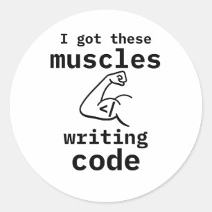 I Got These Muscles Writing Code Funny Coder Classic Round Sticker