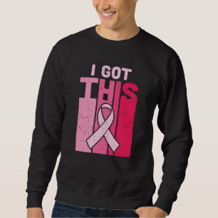 I Got This Breast Cancer Awareness Warrior Women Sweatshirt
