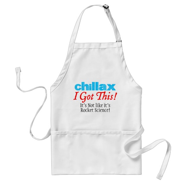 I Got This Chillax Funny Cooking Quote Standard Apron (Front)