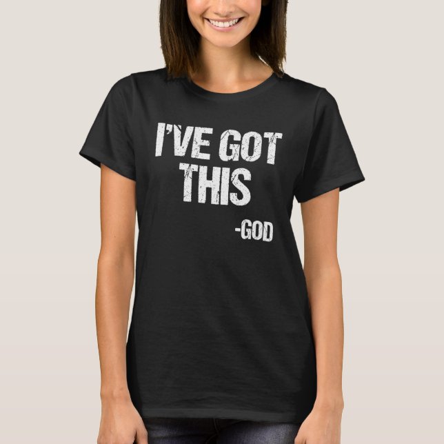 I Got This God Religious Jesus Christian Faith Pas T-Shirt (Front)