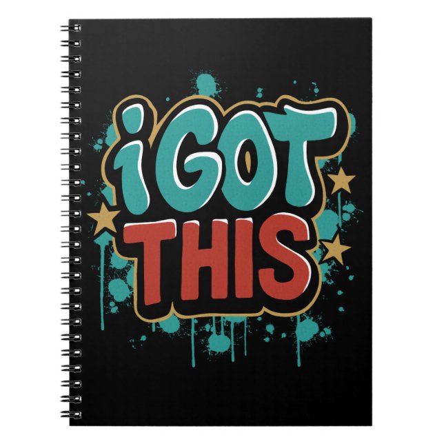 I GOT THIS Graffiti Style Motivational Typography  Notebook (Front)