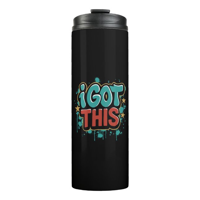 I GOT THIS Graffiti Style Motivational Typography  Thermal Tumbler (Front)