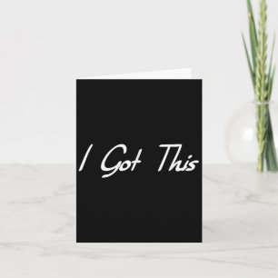 I Got This Motivational - Black - Uni - Small - Mo Card