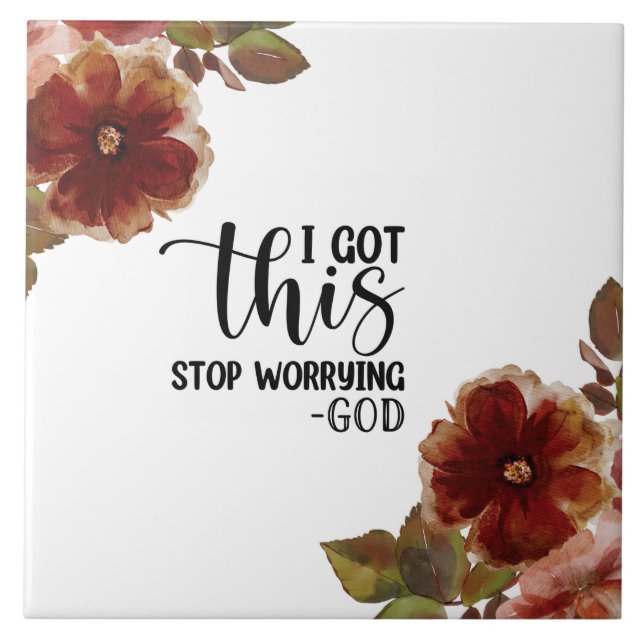 I Got This Stop Worrying Ceramic Tile (Front)