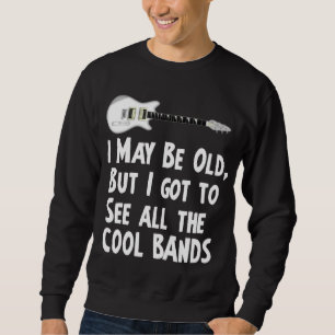 I got to see the cool bands sweatshirt