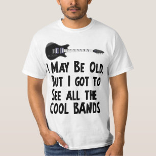 I got to see the cool bands T-Shirt