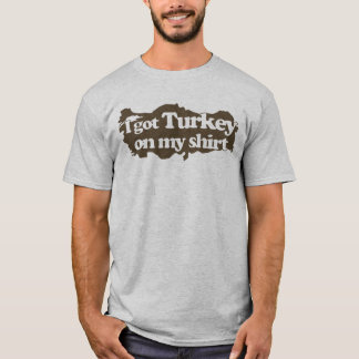 I got Turkey on my Shirt