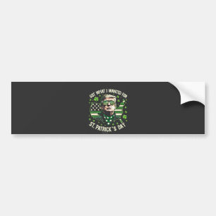 I Got What I Wanted for St. Patrick's Day Trump Bumper Sticker