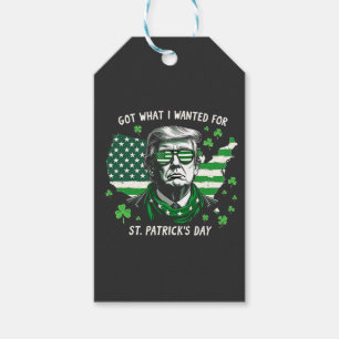 I Got what I wanted for St. Patrick's Day Trump US Gift Tags