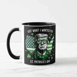 I Got what I wanted for St. Patrick's Day Trump US Mug