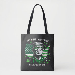 I Got what I wanted for St. Patrick's Day Trump US Tote Bag