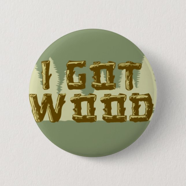 i-got-wood 6 cm round badge (Front)