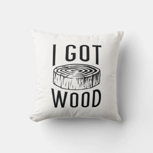 I Got Wood Cushion