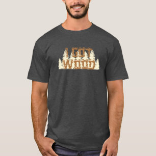 I Got Wood T-Shirt