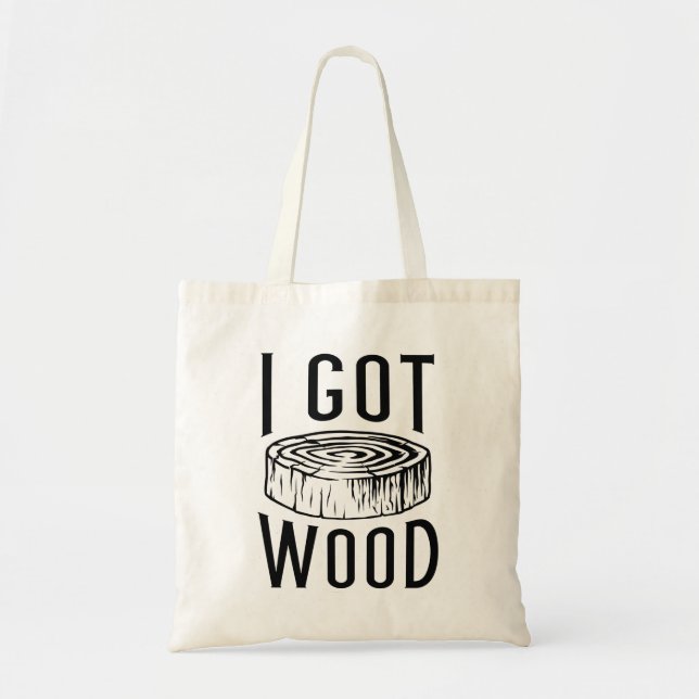 I Got Wood Tote Bag (Front)