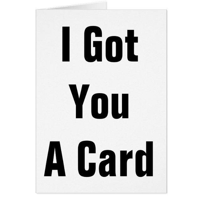 I Got You A Card (Front)