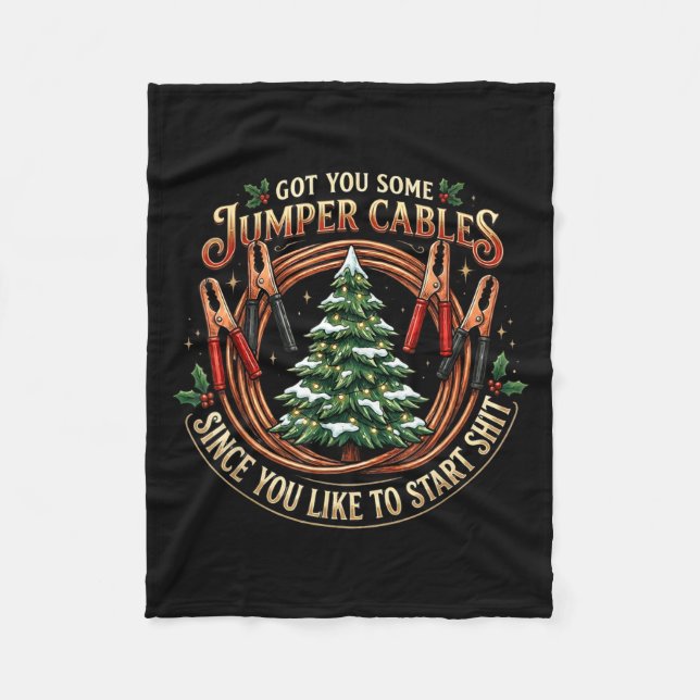 I Got You Some Jumper Cables Since You Like Funny  Fleece Blanket (Front)
