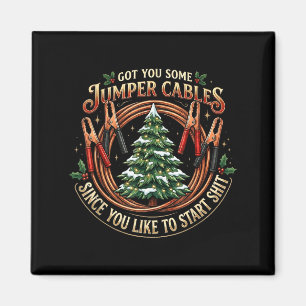 I Got You Some Jumper Cables Since You Like Funny  Magnet