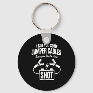 I Got You Some Jumper Cables Since You Like To Sta Key Ring