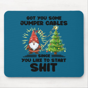 I Got You Some Jumper Cables Since You Like To Sta Mouse Pad
