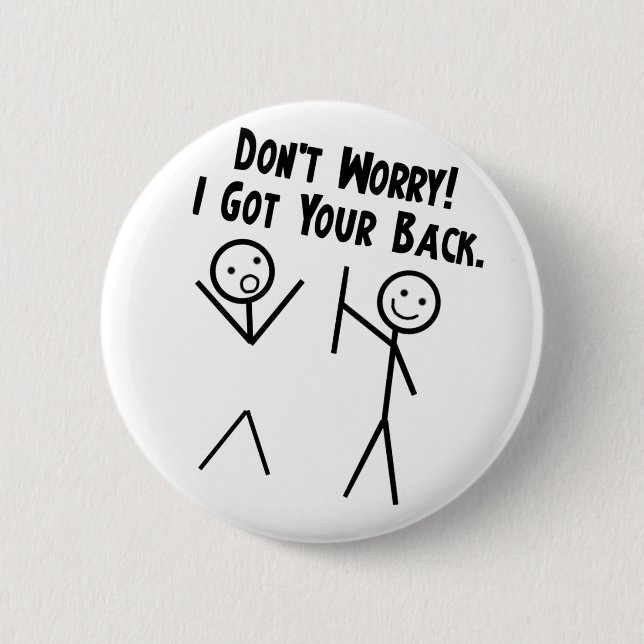 I got your back - Don't Worry 6 Cm Round Badge (Front)