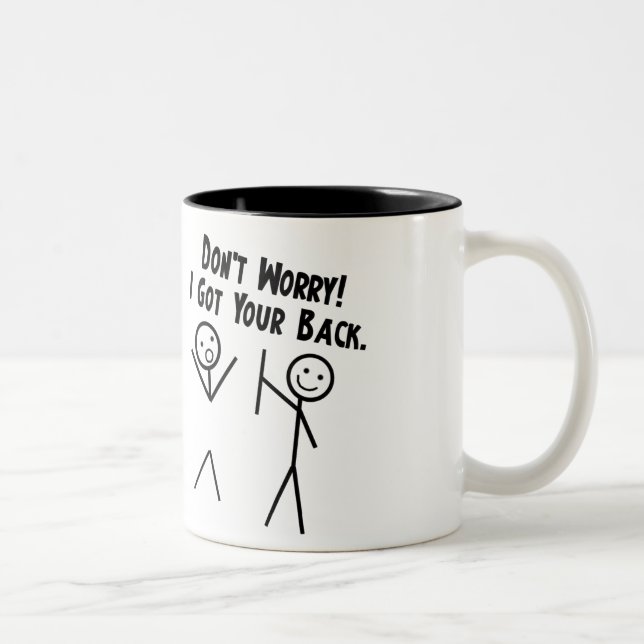 I got your back - Don't Worry Two-Tone Coffee Mug (Right)