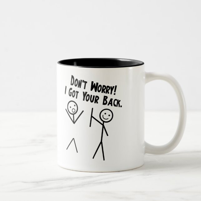 I got your back - Don't Worry Two-Tone Coffee Mug (Right)