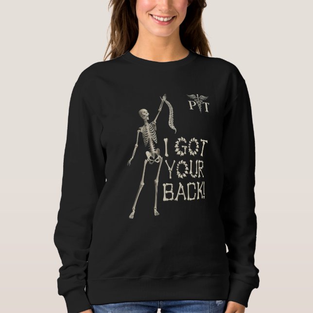 I got your back funny skeleton with spine Physical Sweatshirt (Front)