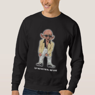 I got your over the hill right h... sweatshirt