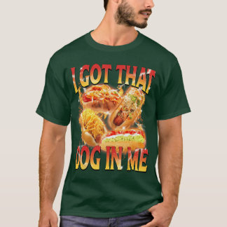 I Gothat Dog in Me Funny Hot Dog Glizzy Meme Bootl T-Shirt