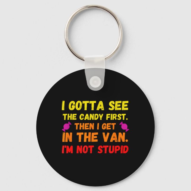 I Gotta See The Candy Firs Key Ring (Front)