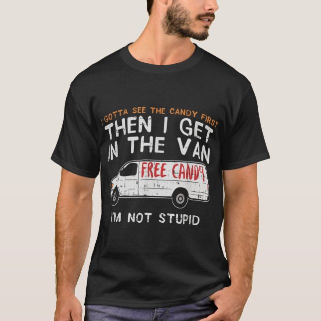 I Gotta See The Candy First - Funny Adult Humour T-Shirt (Front)
