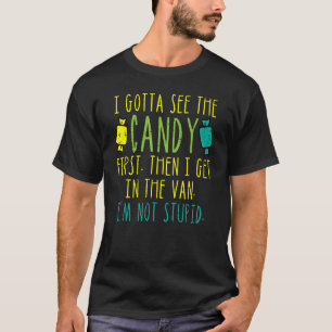 I Gotta See The Candy First Halloween Men Women K T-Shirt