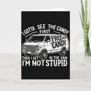 I Gotta See The Candy First. I'm Not Stud Hallowee Card