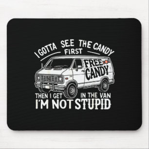 I Gotta See The Candy First. I'm Not Stud Hallowee Mouse Pad