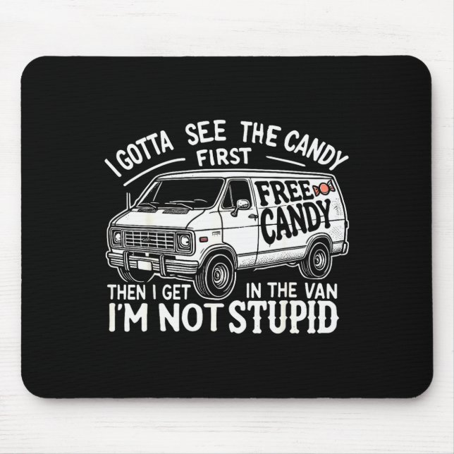 I Gotta See The Candy First. I'm Not Stud Hallowee Mouse Pad (Front)