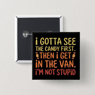 I Gotta See The Candy First I'm Not Stupid Creepy 15 Cm Square Badge