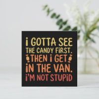 I Gotta See The Candy First I'm Not Stupid Creepy