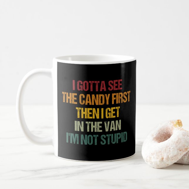 I Gotta See The Candy First Then I Get In The Van  Coffee Mug (With Donut)