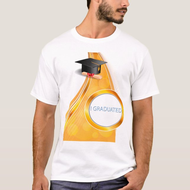 I GRADUATED 3 T-Shirt (Front)
