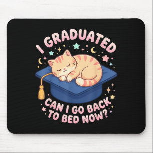 I Graduated Can I Go Back to Bed Funny Cat Grad Mouse Pad
