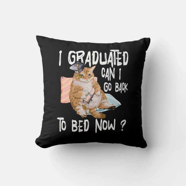 I Graduated Can I Go Back To Bed Now Cat Lover Gra Cushion (Front)
